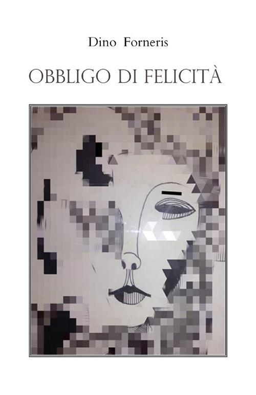 Obbligo di felicità - Dino Forneris - ebook