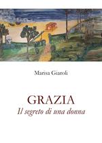 Grazia. Il segreto di una donna