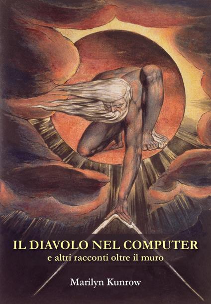 Il diavolo nel computer e altri racconti oltre il muro - Marilyn Kunrow - copertina