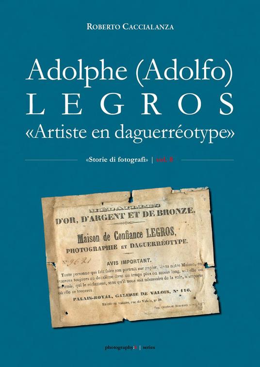 Adolphe (Adolfo) Legros. «Artiste en daguerréotype» - Roberto Caccialanza - copertina