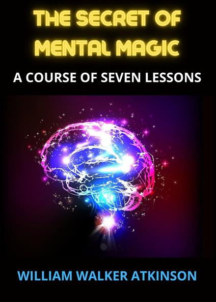 The secret of mental magic - William Walker Atkinson - copertina