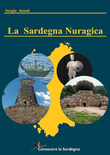 La Sardegna Nuragica - Storia della grande civiltà dell'età del bronzo - Sergio Atzeni - ebook