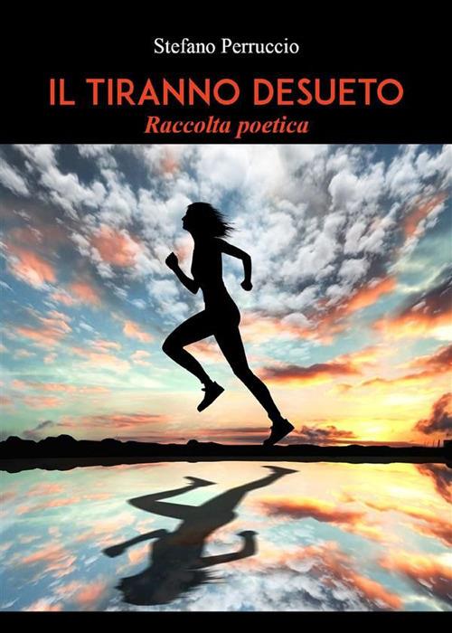 Il tiranno desueto - Stefano Perruccio - ebook