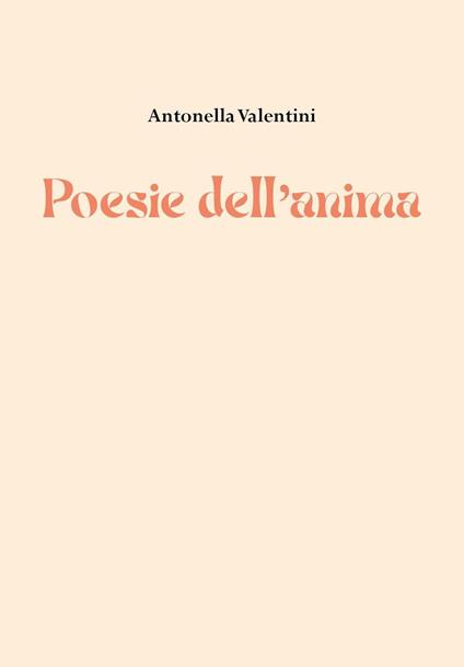 Poesie dell'anima - Antonella Valentini - copertina