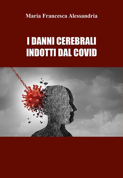 I danni cerebrali indotti dal Covid - Maria Francesca Alessandria - copertina