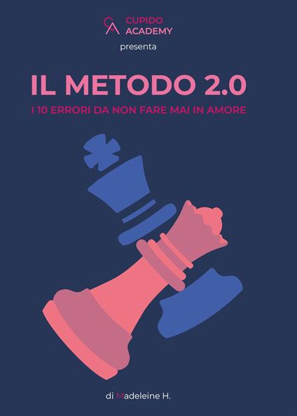 Il metodo 2.0. I 10 errori da non fare mai in amore - Madeleine H. - copertina