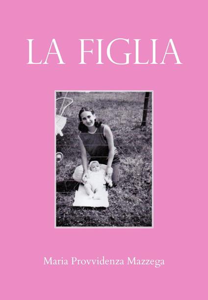 La figlia - Maria Provvidenza Mazzega - copertina