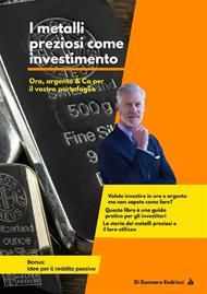 I metalli preziosi come investimento. Oro, argento & Co per il vostro portafoglio