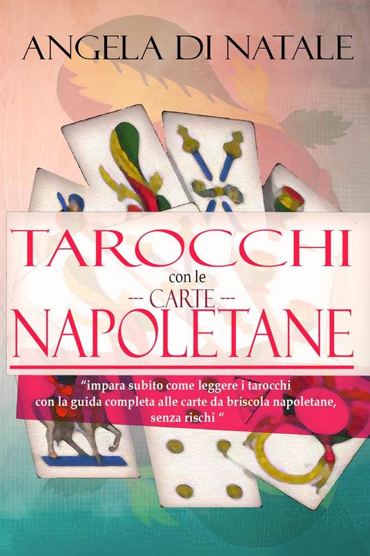 I tarocchi con le carte napoletane - Angela Di Natale - copertina