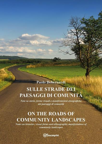 Sulle strade dei paesaggi di comunità-On the roads of community landscapes. Ediz. bilingue - Paolo Debernardi - copertina