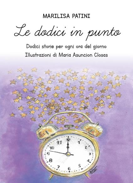 Le dodici in punto. Dodici storie per ogni ora del giorno - Marilisa Patini - copertina