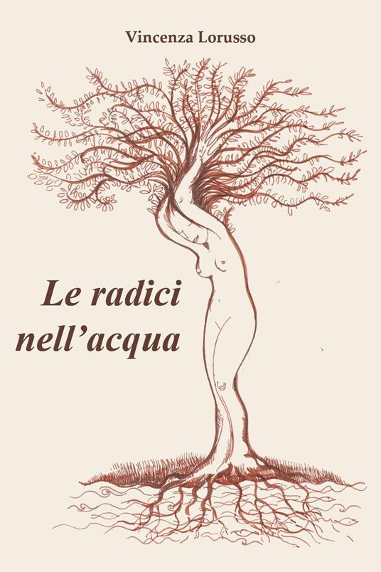 Le radici nell'acqua - Vincenza Lorusso - copertina
