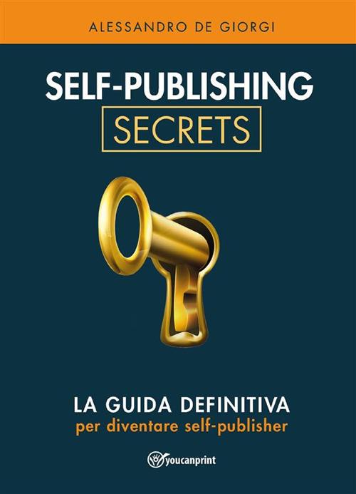 Self-publishing secrets - Alessandro De Giorgi - ebook