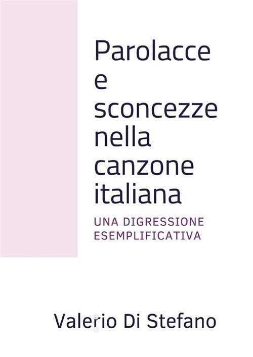 Parolacce e sconcezze nella canzone italiana. Una digressione esemplificativa - Valerio Di Stefano - ebook