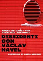 Dissidenti con Vàclav Havel. Piccola guida per andare controcorrente