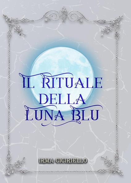 Il rituale della Luna Blu - Irma Ciciriello - copertina