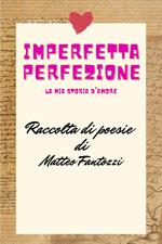 Imperfetta perfezione: la mia storia d'amore