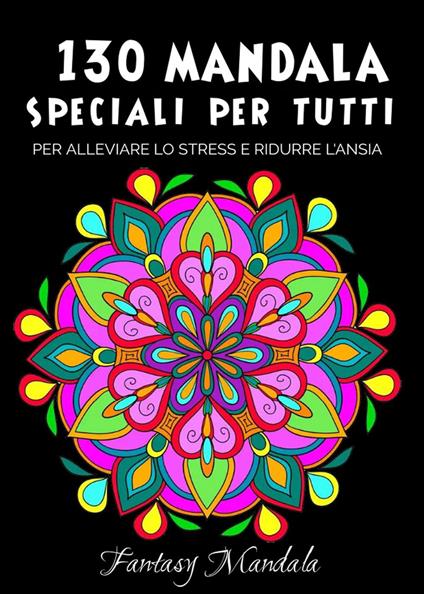 Mandala da colorare per adulti con pennarelli - Alessandro Battan - Libro -  Youcanprint 