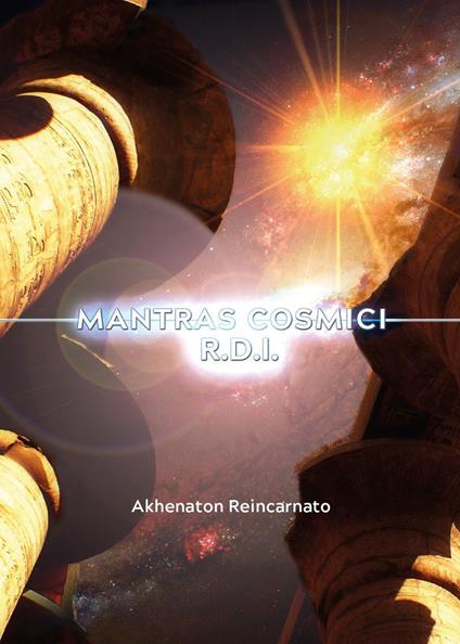 Mantras cosmici R.D.I. Per il risveglio della divinità interiore. Con audio di mantras - Akhenaton Reincarnato - copertina