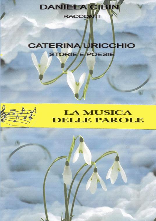 La musica delle parole - Caterina Uricchio,Daniela Cibin - copertina