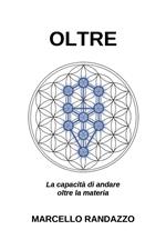 Oltre. La capacità di andare oltre la materia