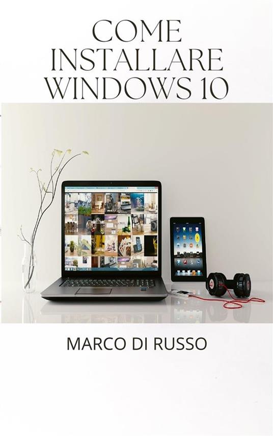 Come installare Windows 10 - Marco Di Russo - ebook