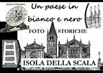 Un paese in bianco e nero. Foto storiche di Isola della Scala