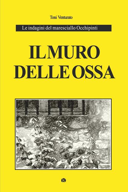 Il muro delle ossa. Le indagini del maresciallo Occhipinti - Toni Venturato - copertina