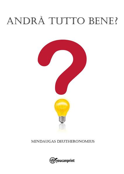 Andrà tutto bene? - Mindaugas Deutheronomius - copertina