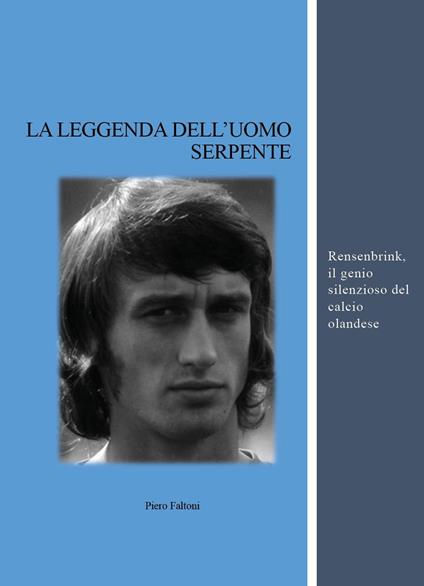 La leggenda dell'uomo serpente - Piero Faltoni - copertina