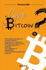 Cos'è bitcoin? Una guida semplice su come investire, acquistare, vendere e detenere le criptovalute
