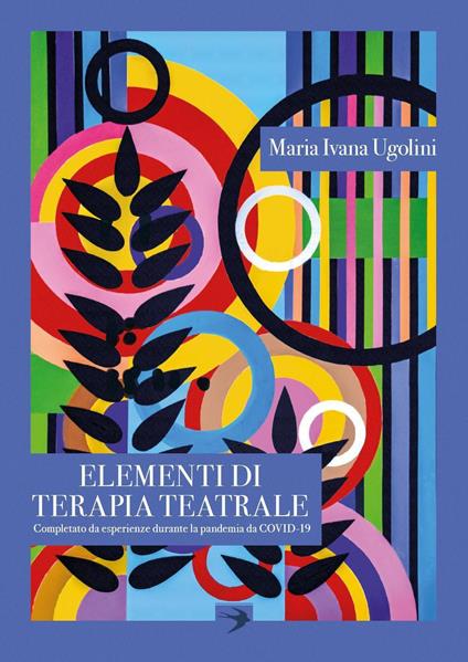 Elementi di Terapia Teatrale completato da Esperienze durante la Pandemia da Covid-19 - Maria Ivana Ugolini - copertina