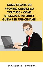 Come creare un proprio canale su Youtube-Come utilizzare internet. Guida per principianti