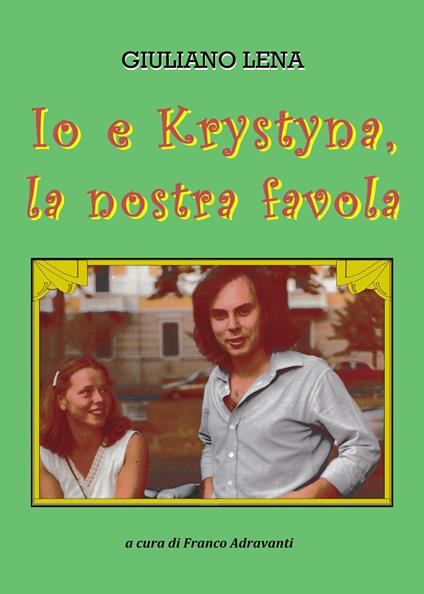 Io e Krystyna, la nostra favola - Giuliano Lena - copertina