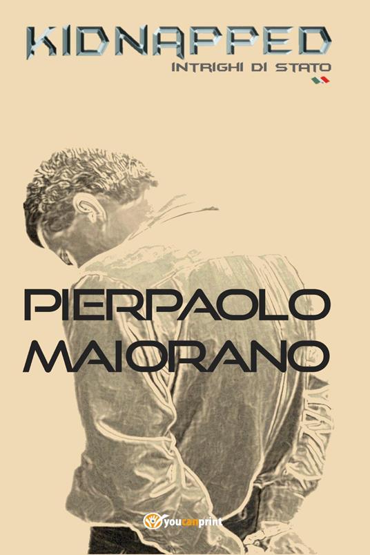 Kidnapped. Intrighi di Stato - Pierpaolo Maiorano - copertina