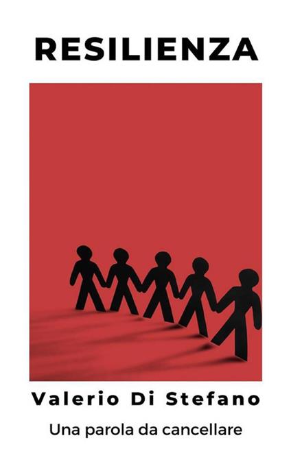 Resilienza. Una parola da cancellare - Valerio Di Stefano - ebook