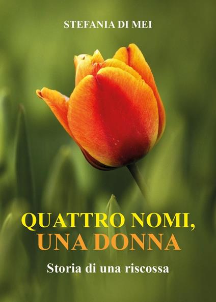 Quattro nomi, una donna. Storia di una riscossa - Stefania Di Mei - copertina