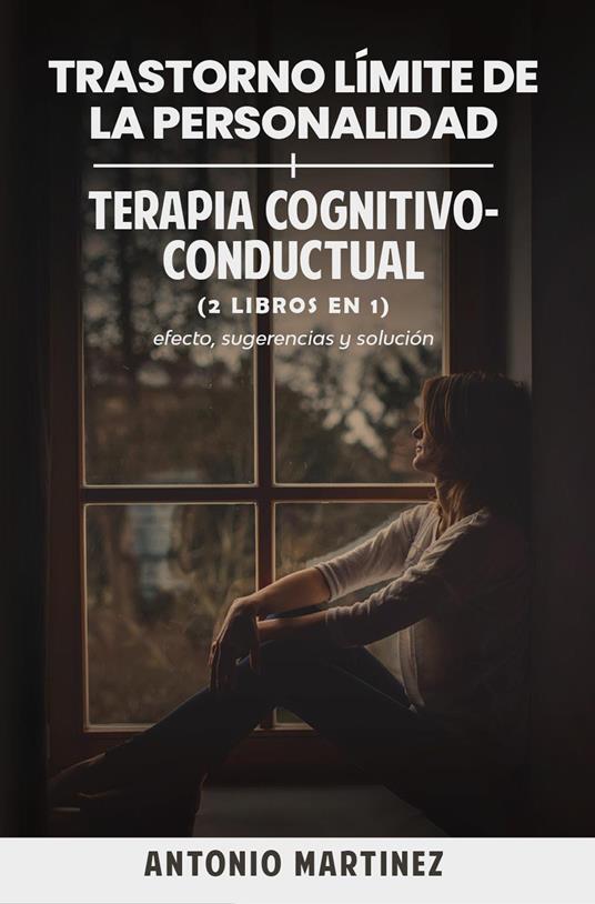 Trastorno límite de la personalidad-Terapia cognitivo-conductual - Antonio Martinez - copertina