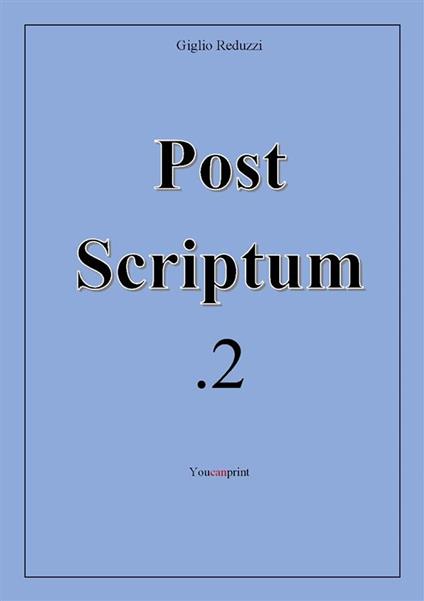 Post scriptum. Vol. 2 - Giglio Reduzzi - ebook
