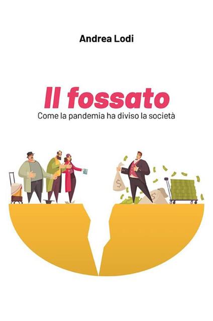Il fossato. Come la pandemia ha diviso la società - Andrea Lodi - ebook