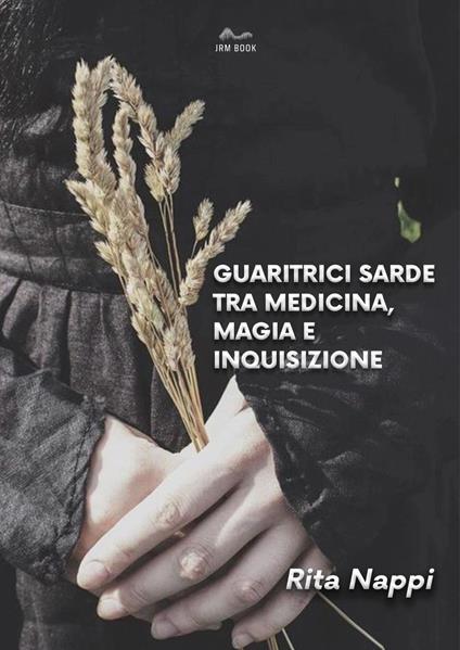 Guaritrici sarde tra medicina magia e inquisizione - Rita Nappi - copertina