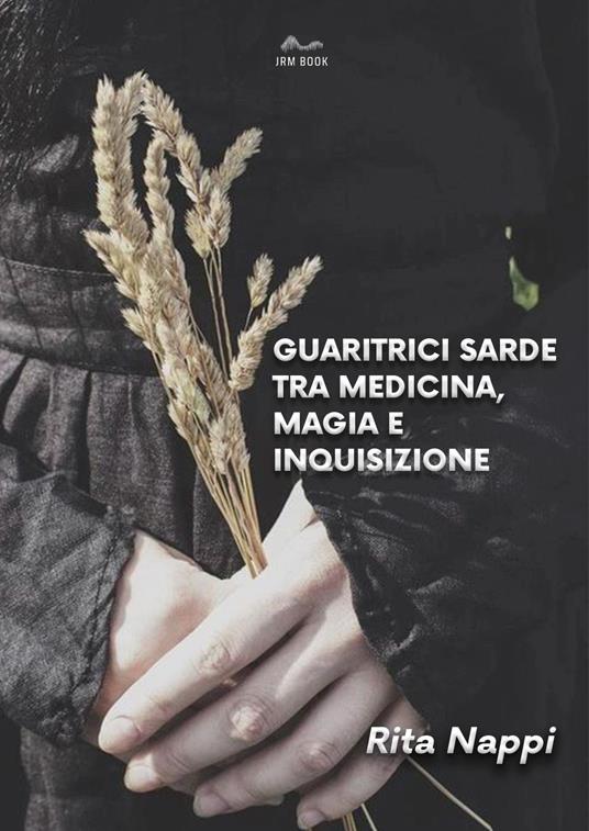Guaritrici sarde tra medicina magia e inquisizione - Rita Nappi - copertina