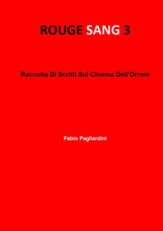 Rouge sang: raccolta di scritti sul cinema dell'orrore. Vol. 3 - Fabio Pagliardini - copertina