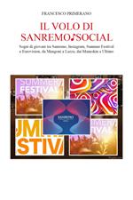 Il volo di Sanremo social. Sogni di giovani tra Sanremo, Instagram, Summer Festival e Eurovision, da Mengoni a Lazza, dai Maneskin a Ultimo