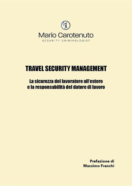 Travel security management. La sicurezza del lavoratore all'estero e la responsabilità del datore di lavoro - Mario Carotenuto - ebook