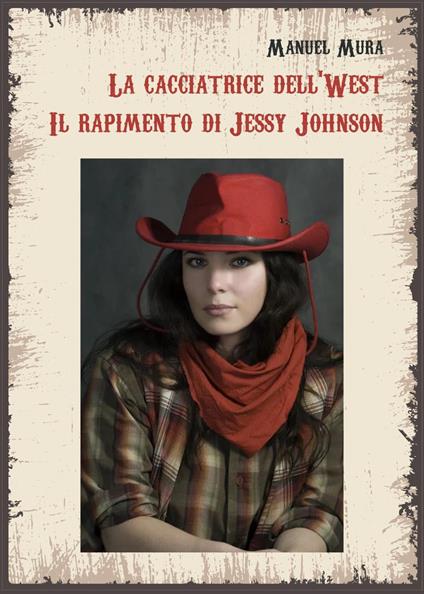 La cacciatrice del West. Il rapimento di Jessy Johnson - Manuel Mura - copertina