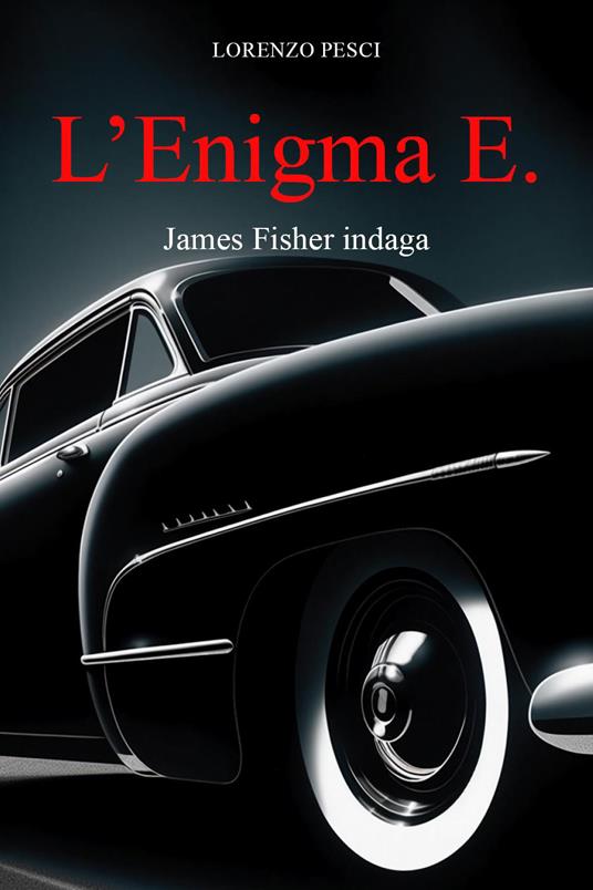 L'enigma E. James Fisher indaga - Lorenzo Pesci - copertina