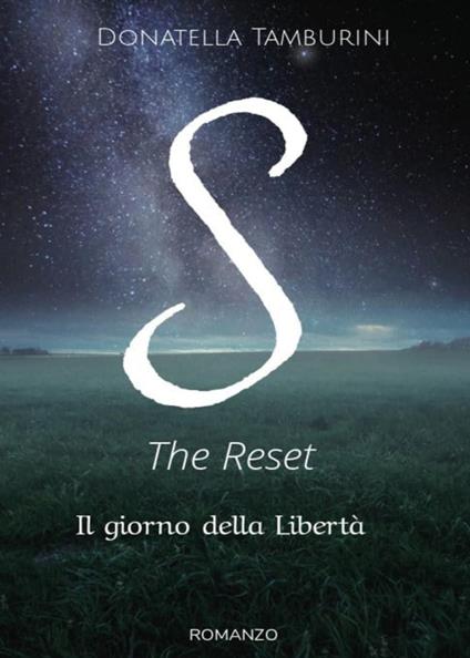 Il giorno della libertà. S the reset - Donatella Tamburini - copertina