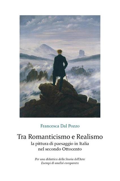 Tra Romanticismo e Realismo: la pittura di paesaggio in Italia nel secondo Ottocento - Francesca Dal Pozzo - ebook