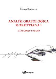 Libro Analisi grafologica morettiana. Vol. 1: Categorie e segni Marco Bertinetti